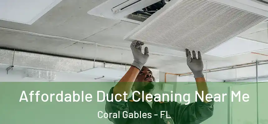 Affordable Duct Cleaning Near Me Coral Gables - FL