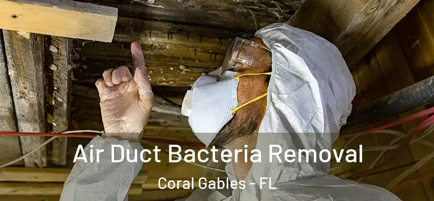Air Duct Bacteria Removal Coral Gables - FL