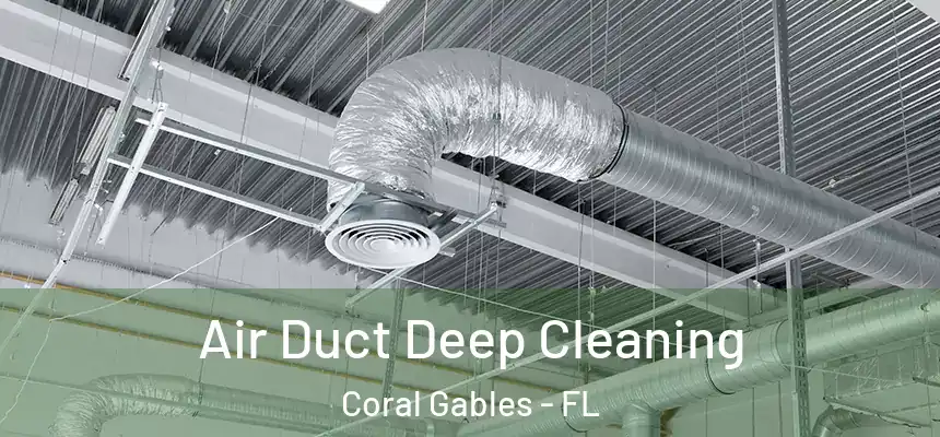 Air Duct Deep Cleaning Coral Gables - FL