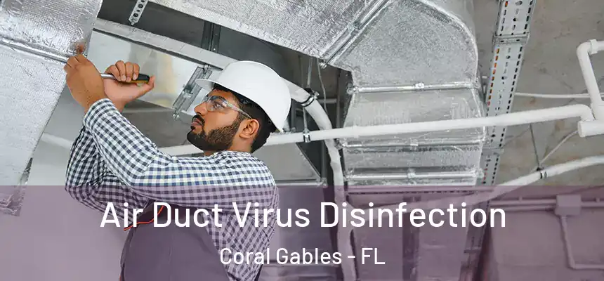 Air Duct Virus Disinfection Coral Gables - FL