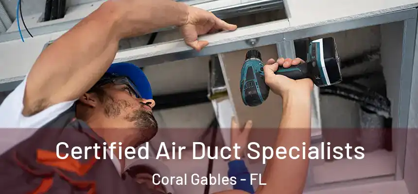 Certified Air Duct Specialists Coral Gables - FL