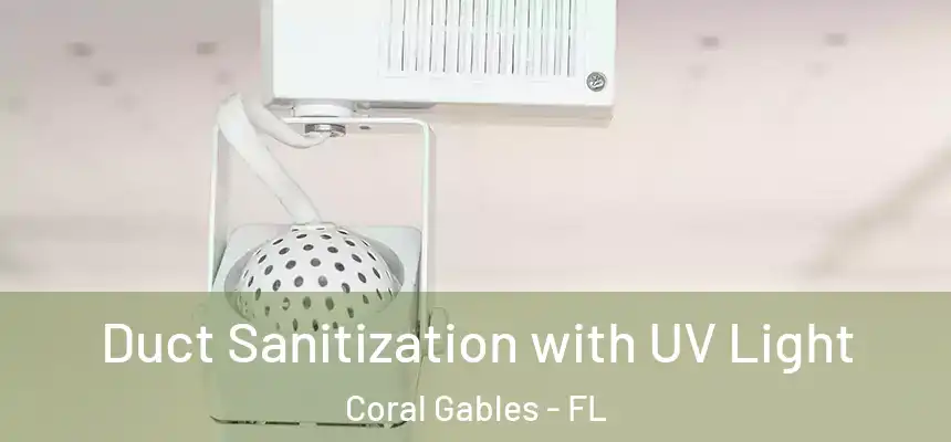 Duct Sanitization with UV Light Coral Gables - FL