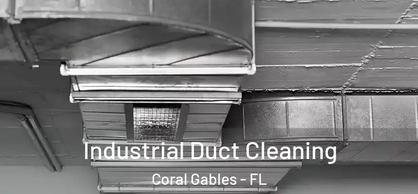 Industrial Duct Cleaning Coral Gables - FL