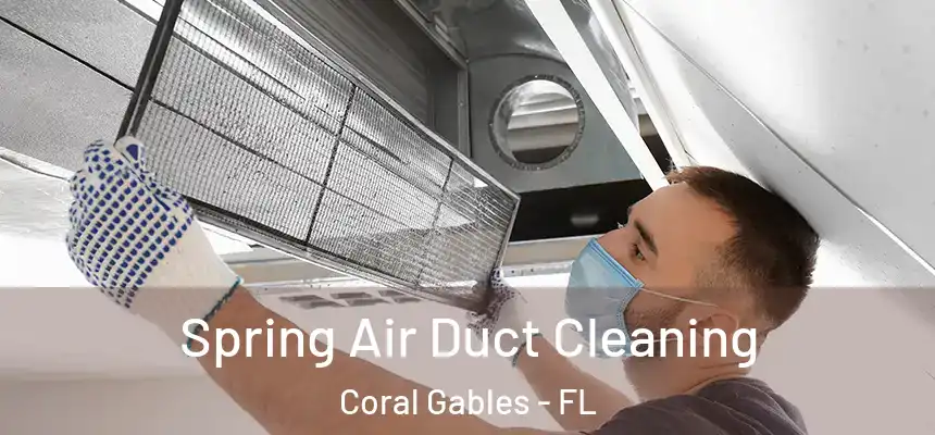  Spring Air Duct Cleaning Coral Gables - FL
